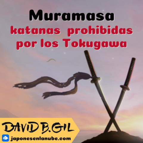 Muramasa, las katanas malditas prohibidas por los shogunes Tokugawa