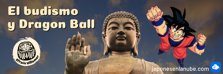 El budismo y Dragón Ball | Japonés en la nube